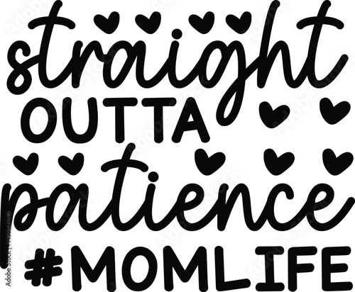 Straight outta patience #momlife svg