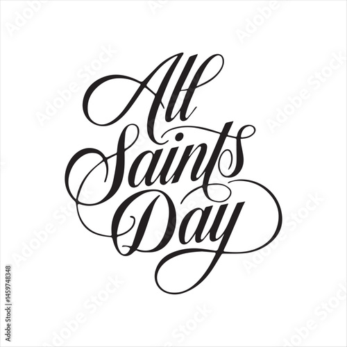 All Saints Day Calligraphy Design,Elegant All Saints Day Typography,Handwritten All Saints Day Lettering,Religious All Saints Day Poster Design,Minimalist All Saints Day Text Art,Classic All Saints