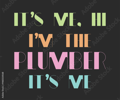 It is me hi i am the plumber it is me, Humorous plumbing-themed T-shirt design featuring a witty quote, perfect for professional plumbers and DIY enthusiasts.