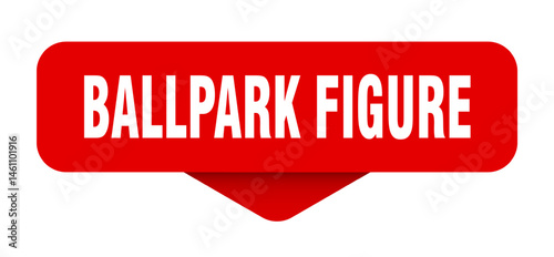 ballpark figure sticker. ballpark figure sign on transparent background