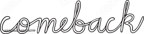 Elegant cursive reads 'come back' against a stark white background.