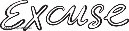 A stark black and white displays the word 'Excuse' in a bold cursive font.