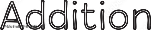 A stark black and white displays the word 'Addition' in a bold linear typeface.