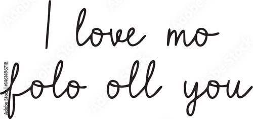 A handwritten message reads 'I love mo folo oll you' against a dark background.