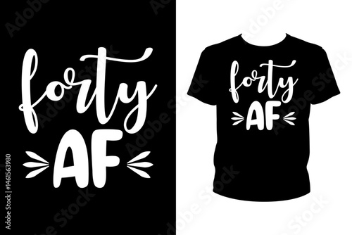 Forty af Quotes svg, Borthday Svg, t-shirt design for prints, Birthday t-shirt design cut file
