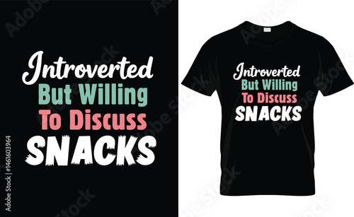 Introverted but Willing to Discuss Snacks Typography T shirt Design