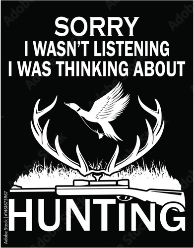 Sorry I wasn't listening i was thinking about hunting - printable editable vector art file.