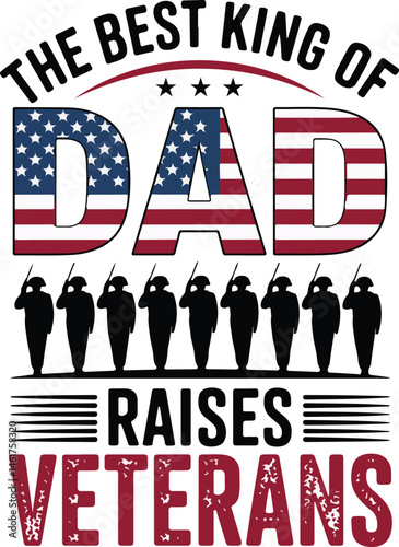 The best king  of dad raises veterans t- shirt design