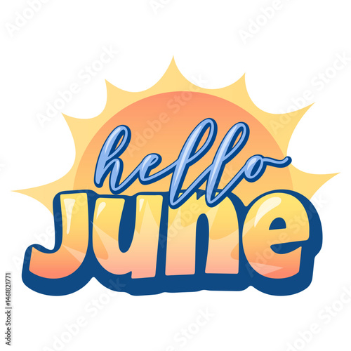 bright funny sticker with handwritten text hello June,Perfect for summer designs, planners, calendars, social media posts or seasonal promotions. Colorful summer vibes isolated on white background, fu