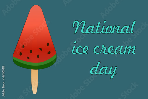 Summer illustration with fruit ice cream in the form of a piece of watermelon on a stick on a blue background. National Ice Cream Day inscription. Ideal for summertime, dessert, and celebration design