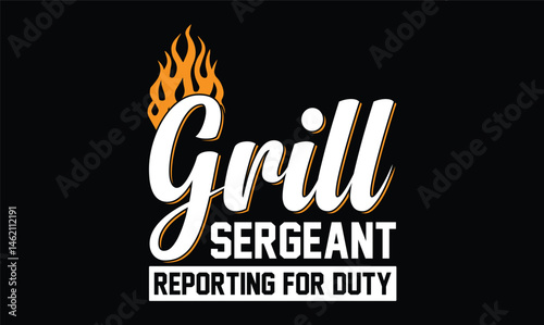 grill sergeant reporting for duty t shirt desing