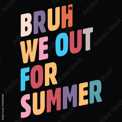 Bruh We Out For Summer