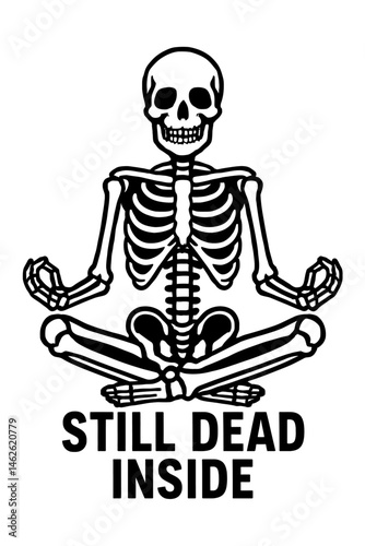 Skeleton Meditating with 'Still Dead Inside' Text Illustration - Dark Humor