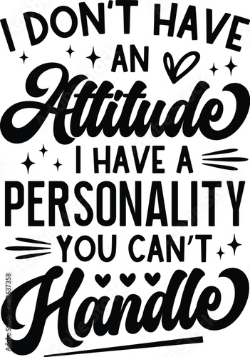 I Don't Have An Attitude SVG Cut Files, Sarcastic Svg Files, Funny Quotes Svg, Dxf Eps Png, Silhouette, Cricut, Cameo, Digital, Sarcasm Svg, sarcasm svg, sassy svg, mom life svg, mom svg sayings, sarc