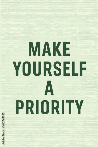 Motivierender Spruch „Make yourself a priority“ in klarer Schrift auf grünlichem strukturiertem Hintergrund – erinnert an Selbstfürsorge und bewusste Prioritätensetzung.
