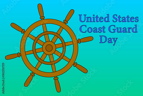 Greeting card with summer illustration featuring a wooden ship helm on a gradient background. United States Coast Guard Day inscription. For summertime, nautical, maritime, sea, or celebration design.