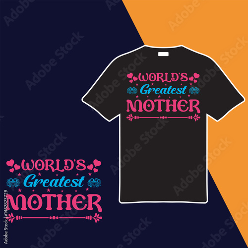 World's Greatest Mother  T-shirt Design. Vector Illustration