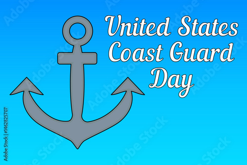 Greeting card with summer illustration featuring a metal ship anchor on a blue background. United States Coast Guard Day inscription. For summertime, nautical, maritime, sea, and celebration design.