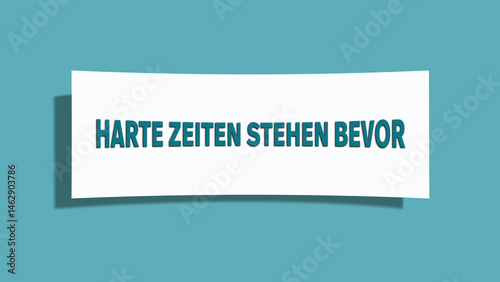 Harte Zeiten stehen bevor (Hard times lie ahead) - A card isolated on light green background.