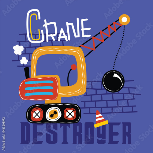 Cartoon crane with a wrecking ball and "Destroyer" theme in a fun, playful design.
