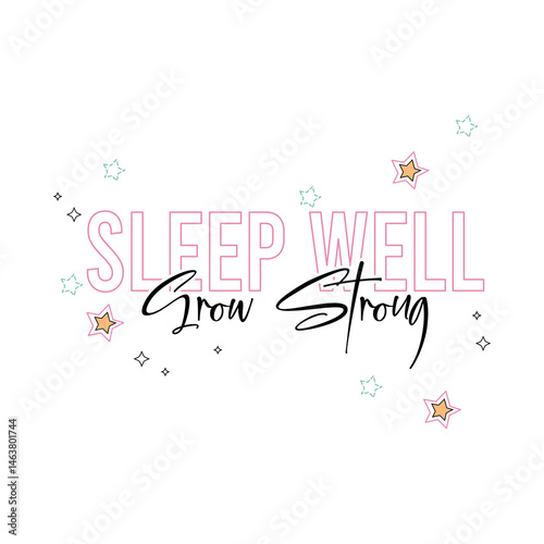 Minimal baby sleep quote with pastel stars and bold text: “Sleep Well, Grow Strong.” Perfect for nursery art, kids’ apparel, or bedtime designs.

