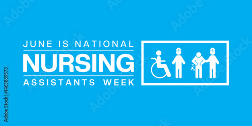 June is National Nursing Assistants Week. Peoples. Great for posters, banners, social media and more. Blue background.