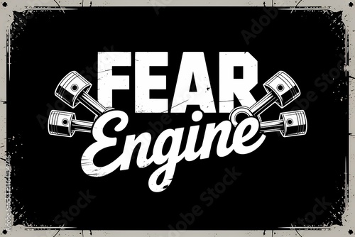 Vintage Style Illustration of the Phrase Fear Engine Surrounded by Pistons