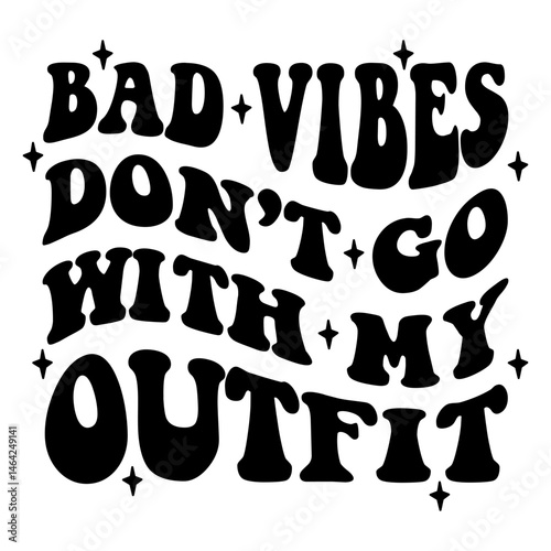 Bad vibes outfit statement bold typography design