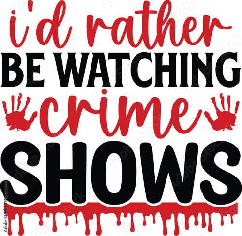 I'd Rather Be Watching Crime Shows