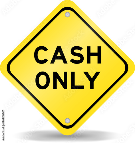 Yellow color transportation sign with word cash only on white background