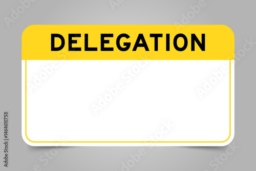 Label banner that have yellow headline with word delegation and white copy space, on gray background