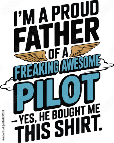 Father of a freaking awesome pilot yes, he bought me  this shirt father's graphic design