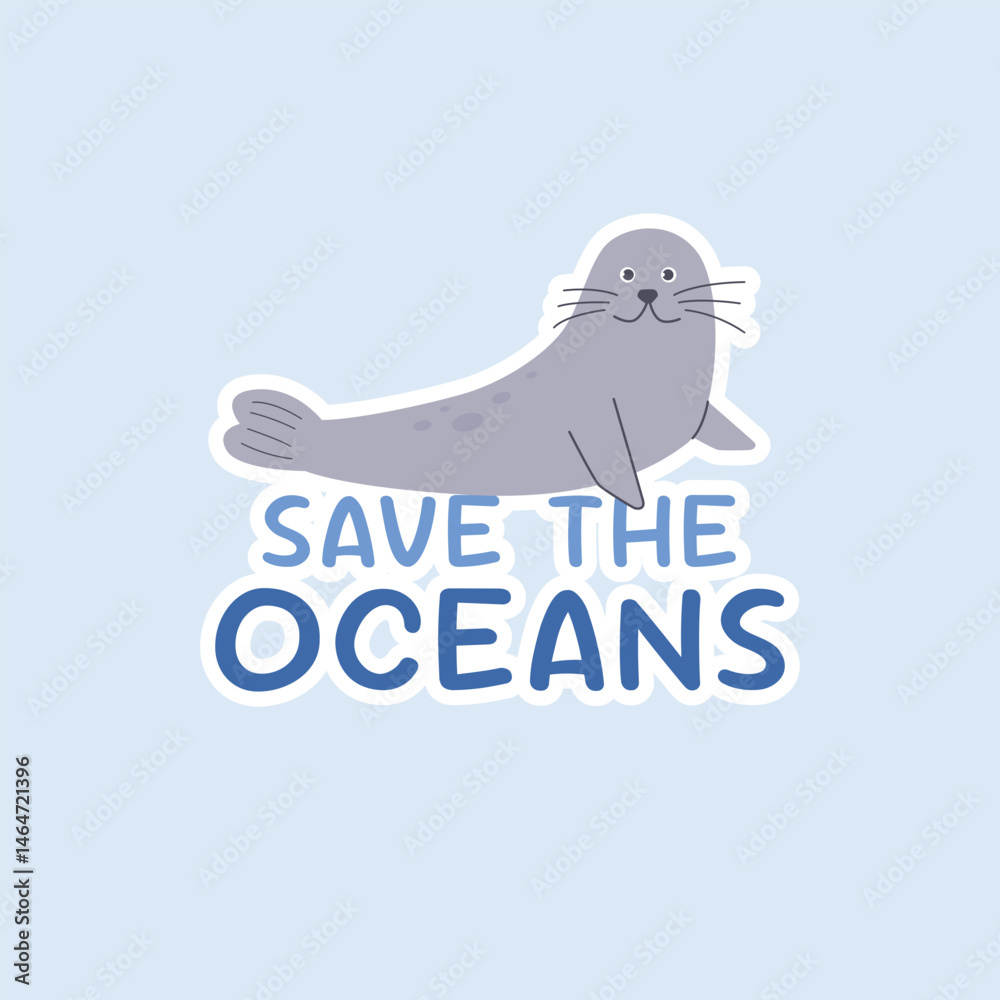 Obraz premium Save the ocean lettering sticker with funny seal on isolated background. World Oceans day concept for t-shirt design, poster,banner, social media,greeting cards.Vector illustration. Save the planet.
