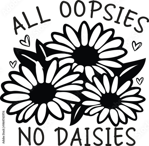 all oopsies no daisies