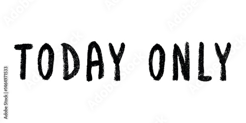 Today only lettering Handwritten word Modern brush calligraphy Template for marketing ad, print, web, banner, poster, flyer Ink illustration