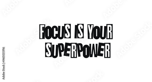 Empowering Quote Focus Is Your Superpower In Bold Fun Typography. Reminder About Clarity, Energy, And Inner Strength. Vector Illustration.