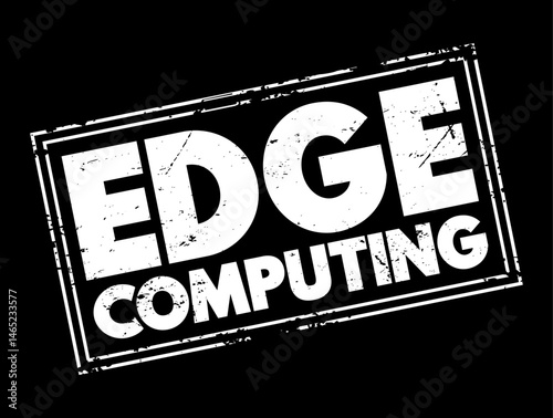 Edge Computing - distributed computing paradigm that brings computation and data storage closer to the sources of data, text concept stamp