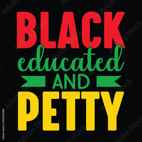 Black Lives Matter Protest Poster black educated and petty juneteenth vector t shirt design