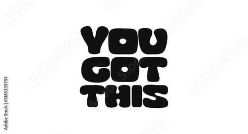 Motivational Quote With Text You Got This. Encouraging Message For Strength, Resilience, And Belief In Yourself. Great For Prints, Cards, Merch. Vector Illustration.