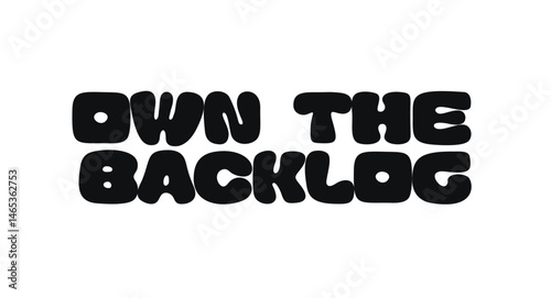 Motivational Phrase With Text Own The Backlog In Chunky Bold Style. Empowering Reminder For Product Owners And Agile Teams. Vector Illustration.