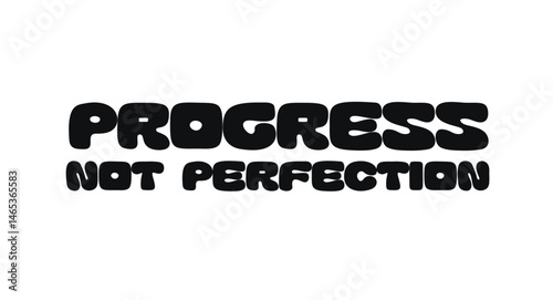 Motivational Quote With Text Progress Not Perfection. Uplifting Message About Consistency, Self-Acceptance, And Growth. Ideal For Prints, Cards, Journals, Stickers. Vector Illustration.