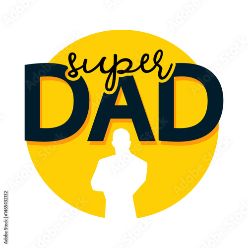 Father's Day lettering Super Dad with a man silhouette on a yellow circle