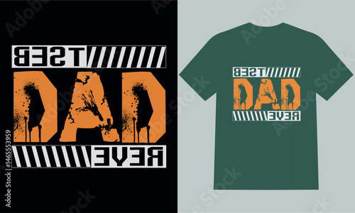 Best Dad Ever T-Shirt Design: A creative and stylish t-shirt design that is dedicated for a dad.HAPPY FATHER'S DAY VECTOR DESIGN 