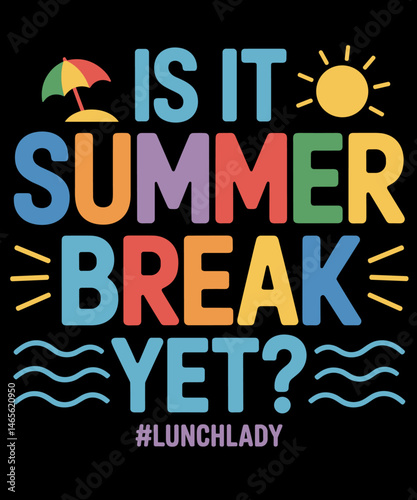 Funny Is It Summer Break Yet Lunch Lady End Of School Year