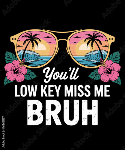 Admit It Youll Low Key Miss Me Bruh Funny Last Day of School