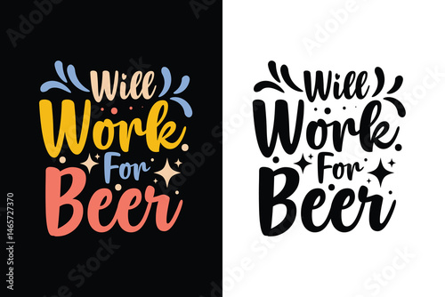Will Work for Beer - T-Shirt Design Template