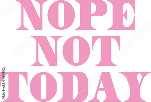 Nope Not Today Retro SVG T shirt Design Sublimation