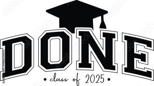 DONE Class of 2025 T-Shirt Design – Graduation Cap and Bold Typography for Seniors