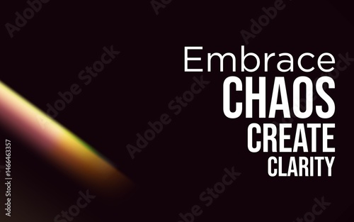 Embrace chaos to create clarity a conceptual graphic artwork exploring balance and creativity in design
