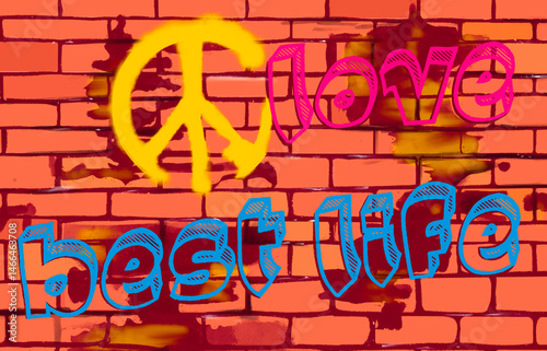 graffiti-style artwork with love and best life text and symbols sprayed onto a brick wall.  yellow peace sign, pink and blue  street-style lettering. grunge textures.